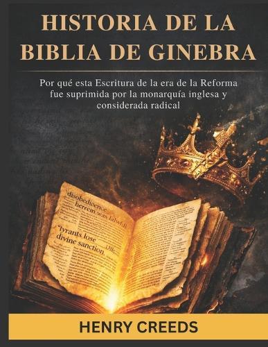 Historia de la Biblia de Ginebra: Por qué esta Escritura de la era de la Reforma fue suprimida por la monarquía inglesa y considerada radical