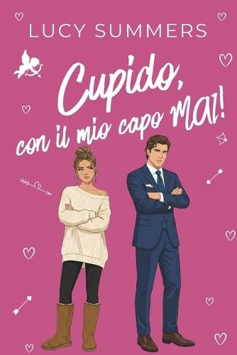 Cupido, con il mio capo MAI!: Romance brevi per donne impegnate