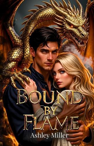 Bound by Flame: Dragon Shifter, Enemies to Lovers, Slow Burn Fantasy Romance