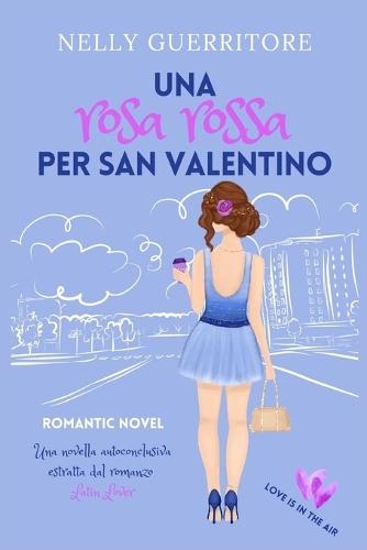 Una rosa rossa per San Valentino: Novella romantica - Estratto dal romanzo Latin Lover