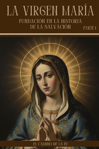 La Virgen María, Fundación en la Historia de la Salvación: Lectura bíblica y patrística, Anunciación, Magnificat, la Cruz y la visión del Apocalipsis