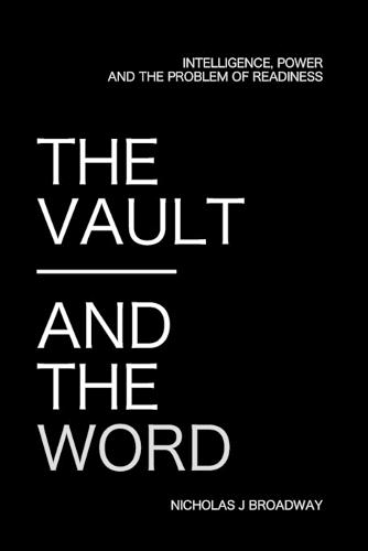 The Vault and the Word: Intelligence, Power, and the Problem of Readiness