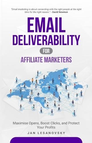 Email Deliverability for Affiliate Marketers: Maximise Opens, Boost Clicks, and Protect Your Profits