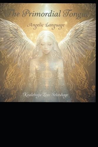 The Primordial Tongue: Angelic Language