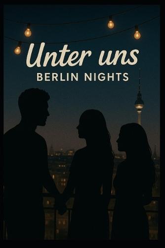 Unter uns - Berlin Nights