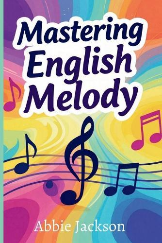 Mastering English Melody: Rhythm, Flow, and Intonation