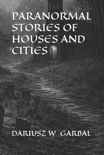Paranormal Stories of Houses and Cities