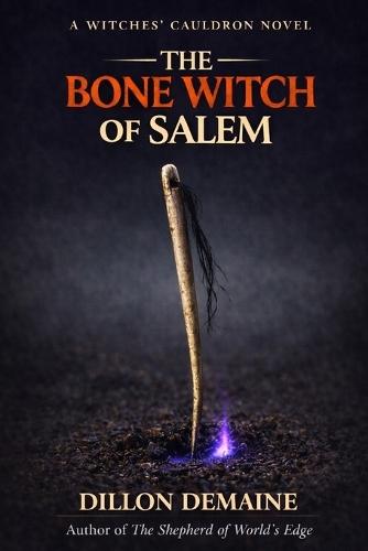 The Bone Witch of Salem: A Historic Cosmic Horror of Witches and Bones
