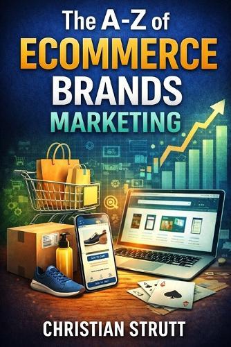 The A-Z of eCommerce Brands Marketing: by Christian Strutt of Milton Keynes Marketing