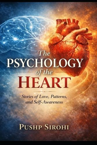 The Psychology of the Heart: Stories of Love, Patterns and Self-Awareness