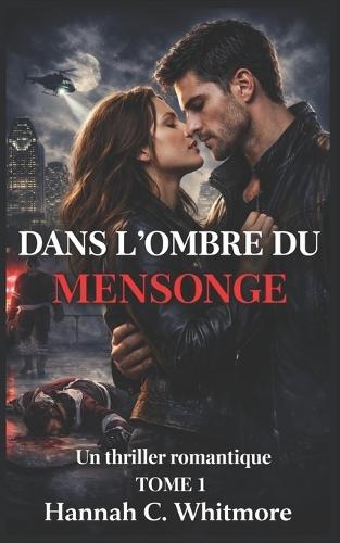 Dans l'Ombre Du Mensonge: Un Thriller Romantique TOME 1