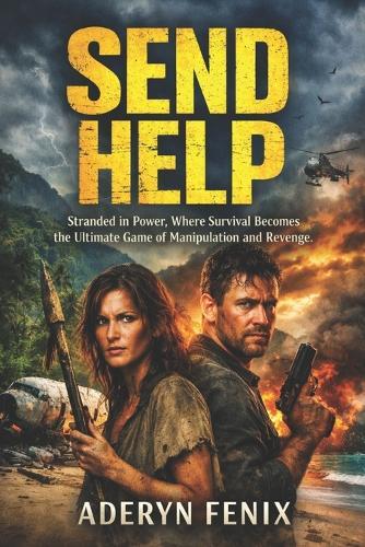 Send Help: Stranded in Power, Where Survival Becomes the Ultimate Game of Manipulation and Revenge