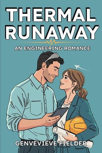 Thermal Runaway: An Engineering Romance