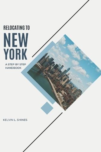 Relocating to New York: A Step-by-Step Handbook