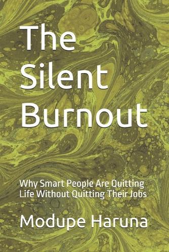 The Silent Burnout: Why Smart People Are Quitting Life Without Quitting Their Jobs
