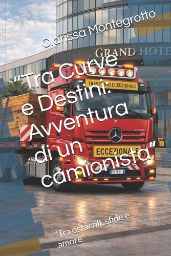 ""Tra Curve e Destini: Avventura di un camionista"" ""Tra ostacoli, sfide e amore""