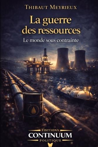 La guerre des ressources - Le monde sous contrainte
