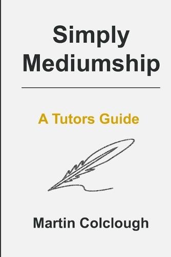 Simply Mediumship: A Tutors Guide