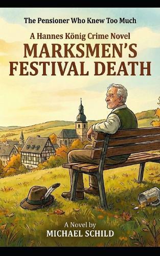 Marksmen's Festival Death: A Hannes König Crime Novel - Volume 1