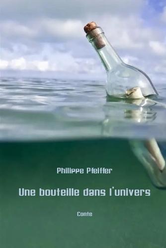Une bouteille dans l'univers: Conte