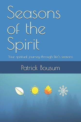 Seasons of the Spirit: Your spiritual journey through life's seasons