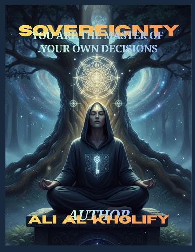 Sovereignty: You are the master of your own decisions.