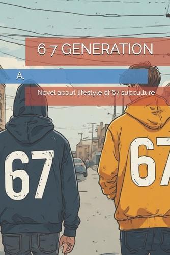6 7 Generation: Novel about lifestyle of 67 subculture