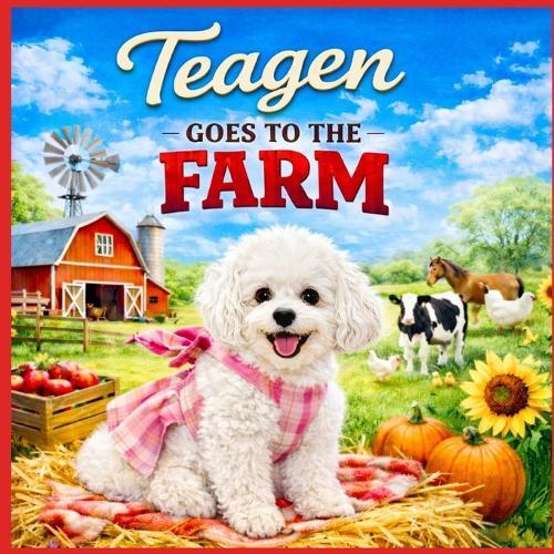 Teagen: Goes to the Farm