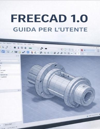 Freecad 1.0 Guida Per l'Utente
