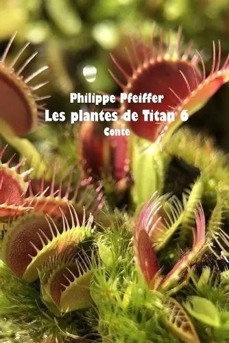 Les plantes de Titan 6: Conte