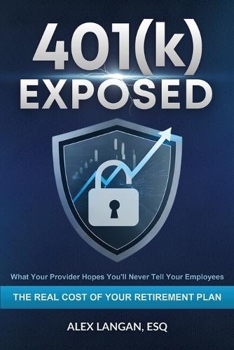 401(k) Exposed: What Your Provider Hopes You'll Never Tell Your Employees