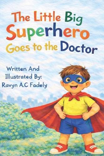 The Little Big Superhero: Goes To The Doctor Picture Book