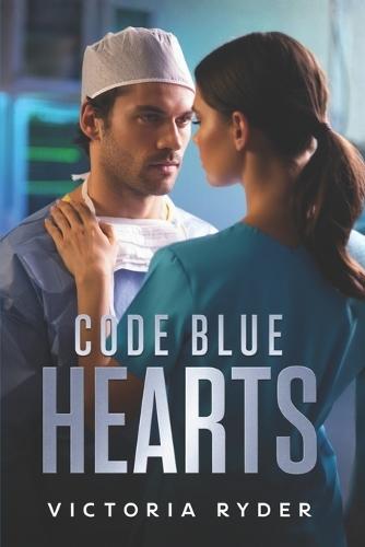 Code Blue Hearts - A Steamy Medical Hospital Romance: Doctor-Nurse Love, Duty, and Desire on the Night Shift