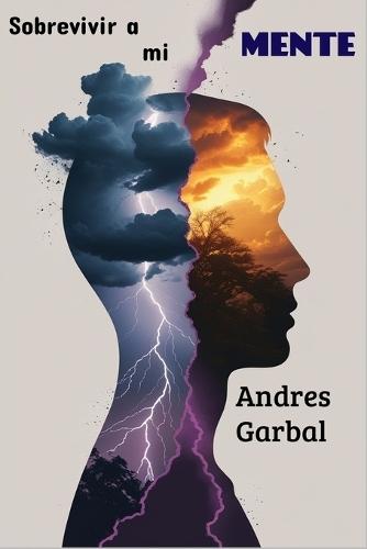 Sobrevivir a mi mente: La guerra silenciosa contra el enemigo interno