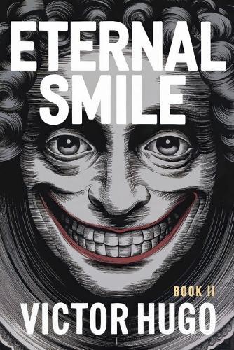 Eternal Smile (The Man Who Laughs) - Book 2: A New Translation