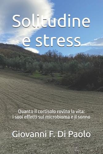 Solitudine e stress: Quanto il cortisolo rovina la vita: i suoi effetti sul microbioma e il sonno