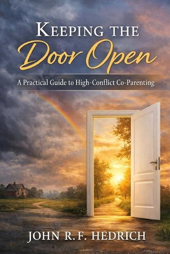 Keeping the Door Open: A Practical Guide to High-Conflict Co-parenting