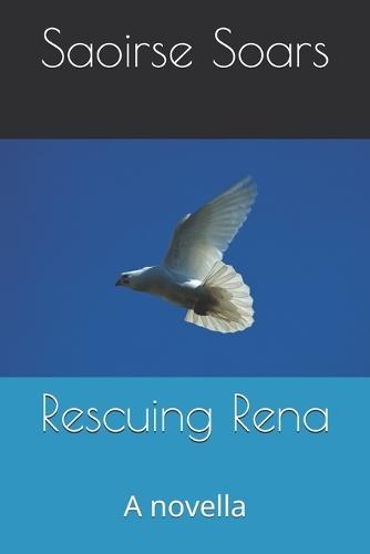 Rescuing Rena: A Novella