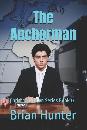The Anchorman: Christmas Town Series Book 13