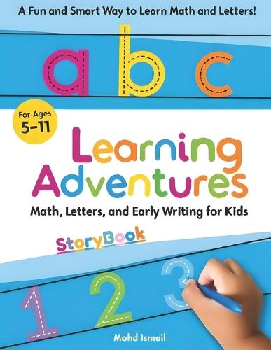 Learning Adventures Storybook: Math, Letters, and Early Writing for Kids Ages 5-11: A Fun Educational Storybook to Teach Counting, Simple Math, Alphabet Writing, and Essential Vocabulary