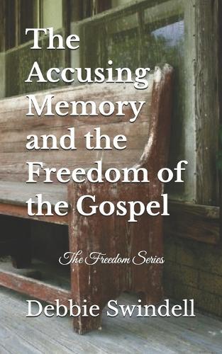 The Accusing Memory and the Freedom of the Gospel