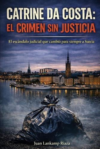 Catrine Da Costa: EL CRIMEN SIN JUSTICIA: 1° Entrega