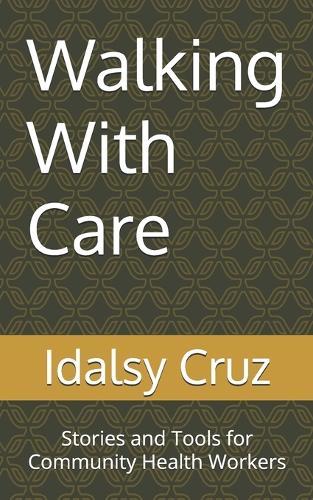 Walking With Care: Stories and Tools for Community Health Workers
