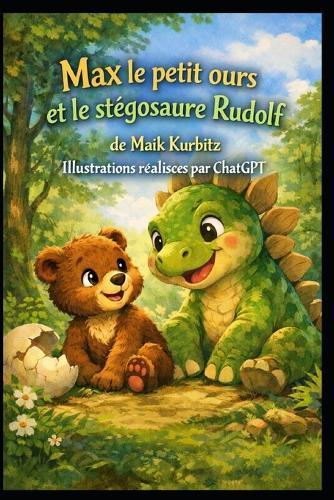 Max le petit ours et Rudolf, le bébé dinosaure: et Rudolf, le bébé dinosaure