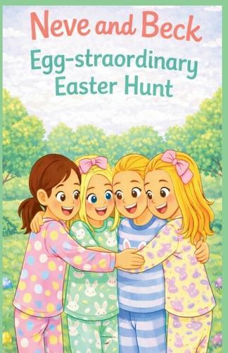 Neve and Beck: Egg-straordinary Easter Hunt