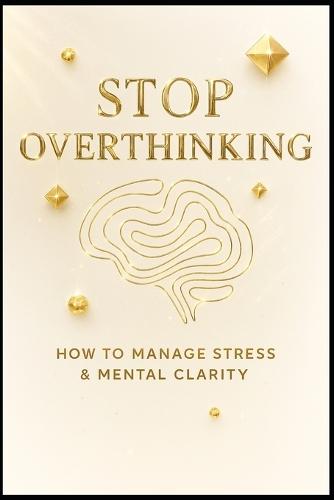 Stop Overthinking.