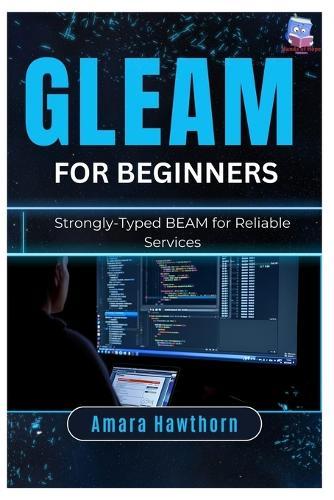 Gleam for Beginners: Strongly-Typed BEAM for Reliable Services