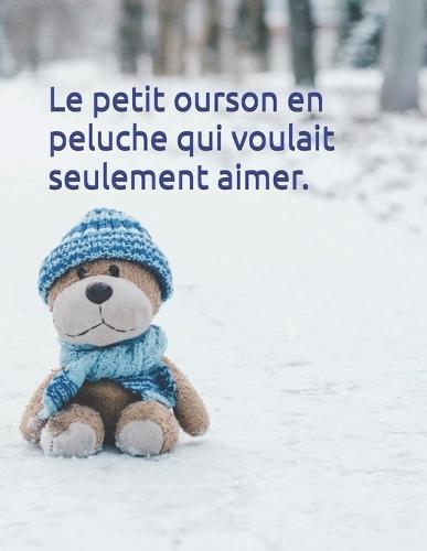 Le petit ourson en peluche qui voulait seulement aimer
