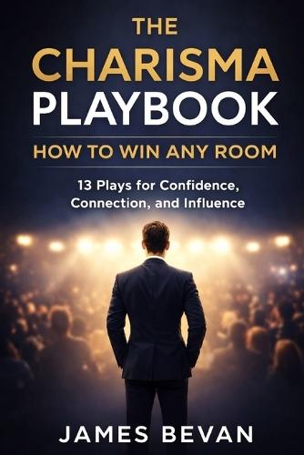 The Charisma Playbook: Win Any Room