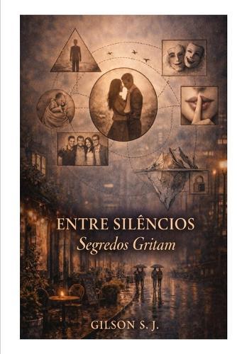 Entre Silêncios - Segredos Gritam